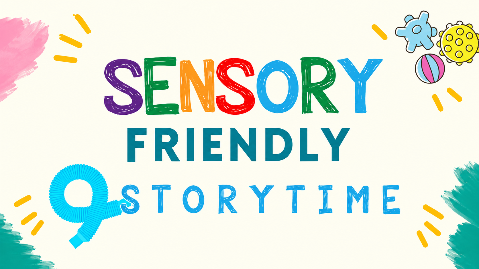 Colorful graphic with the words “Sensory Friendly Storytime” on a cream background. Bright rainbow-colored letters, and colorful fidget toys decorate the image.
